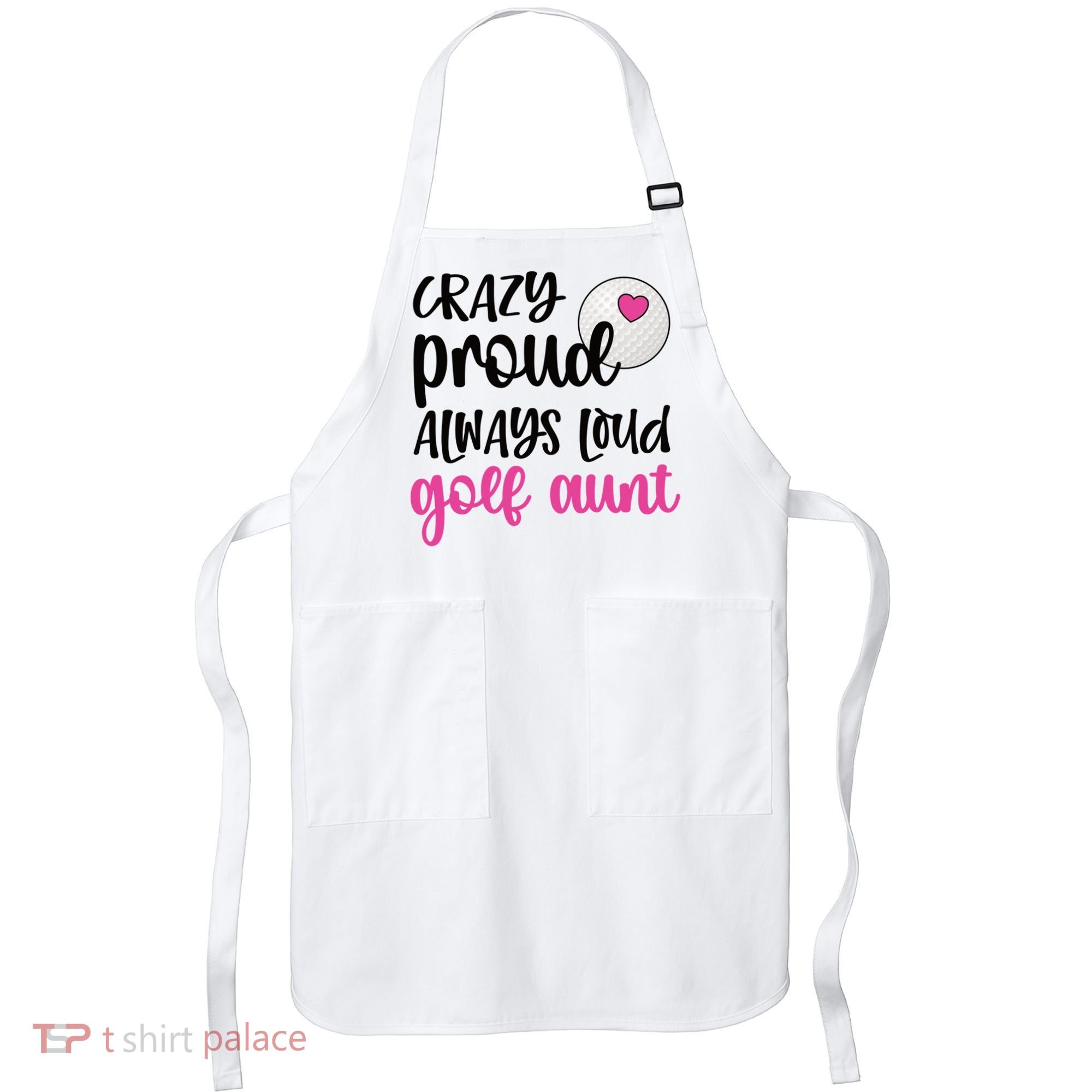 Crazy Proud Always Loud Golf Aunt Of A Golfer Gift Apron