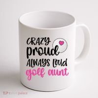 Crazy Proud Always Loud Golf Aunt Of A Golfer Gift Coffee Mug thumb 1