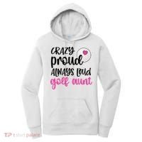 Crazy Proud Always Loud Golf Aunt Of A Golfer Gift Women's Hoodie thumb 0