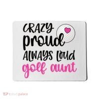 Crazy Proud Always Loud Golf Aunt Of A Golfer Gift Mousepad thumb 0