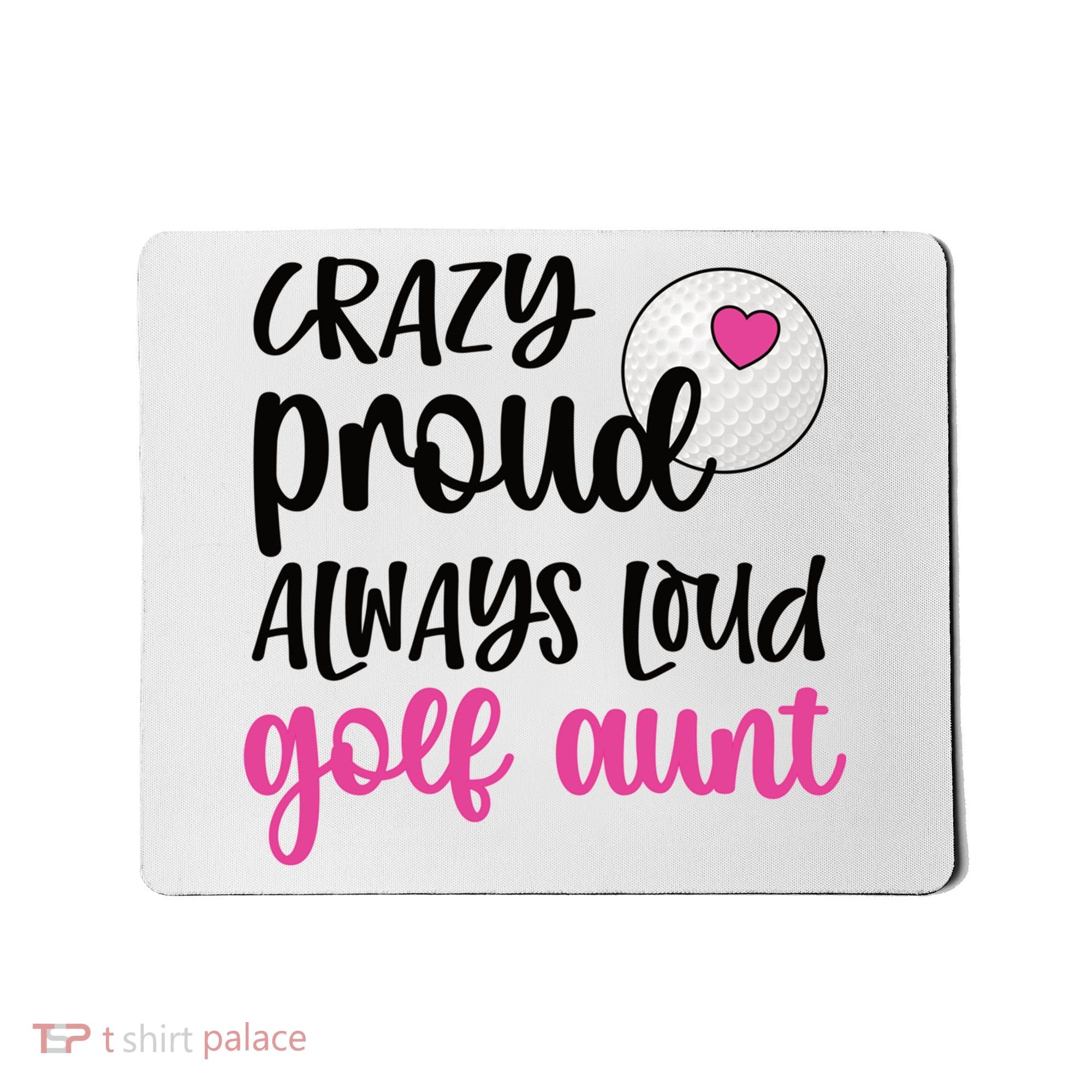 Crazy Proud Always Loud Golf Aunt Of A Golfer Gift Mousepad