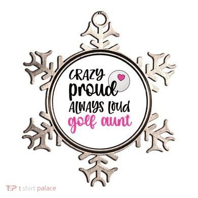 Crazy Proud Always Loud Golf Aunt Of A Golfer Gift Ornament