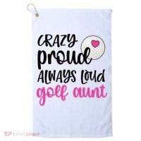 Crazy Proud Always Loud Golf Aunt Of A Golfer Gift Golf Towel thumb 0