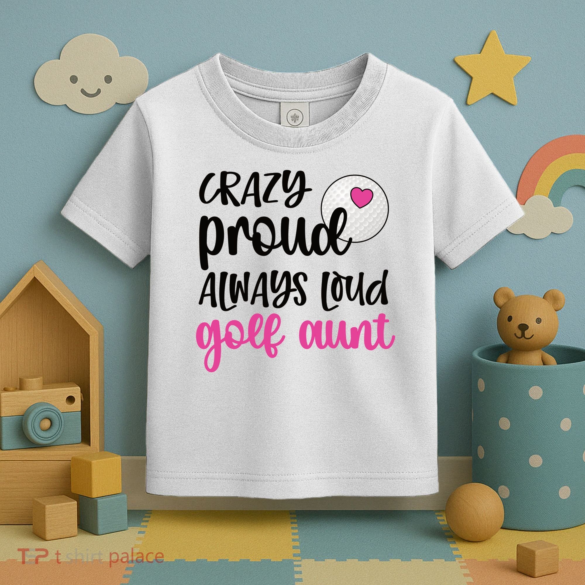 Crazy Proud Always Loud Golf Aunt Of A Golfer Gift Toddler T-Shirt