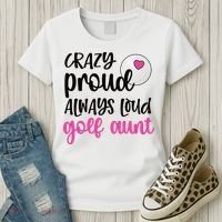 Crazy Proud Always Loud Golf Aunt Of A Golfer Gift Women's T-Shirt thumb 3