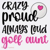 Crazy Proud Always Loud Golf Aunt Of A Golfer Gift Kids Hoodie thumb 5