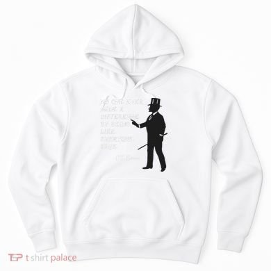 Circus Pt Barnum Ringmaster Quote No One Ever Made Hoodie