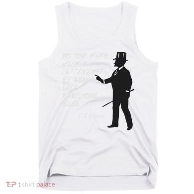 Circus Pt Barnum Ringmaster Quote No One Ever Made Tank Top