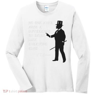 Circus Pt Barnum Ringmaster Quote No One Ever Made Women's Long Sleeve Shirt