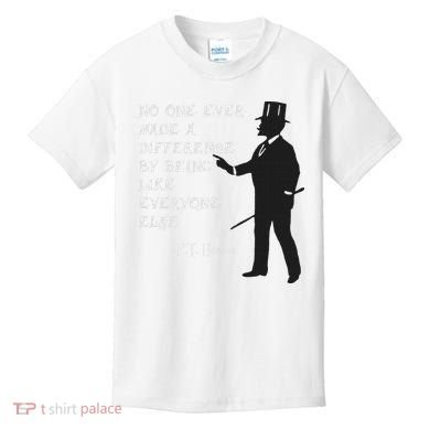 Circus Pt Barnum Ringmaster Quote No One Ever Made Kids T-Shirt