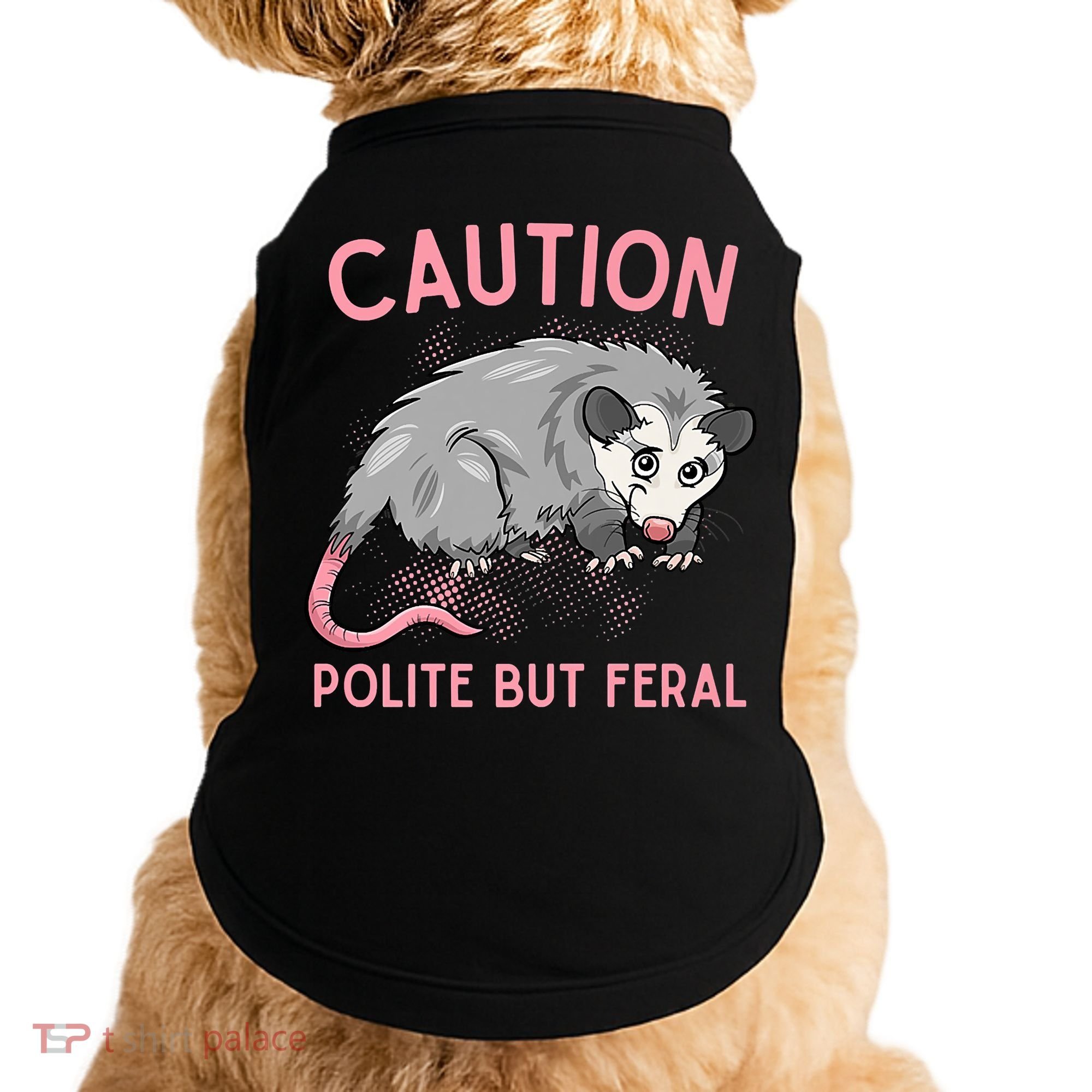 CAUTION POLITE BUT FERAL Funny Opossum Doggie Tank