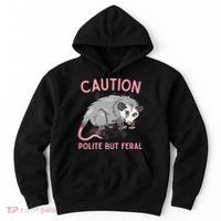 CAUTION POLITE BUT FERAL Funny Opossum Hoodie thumb 0