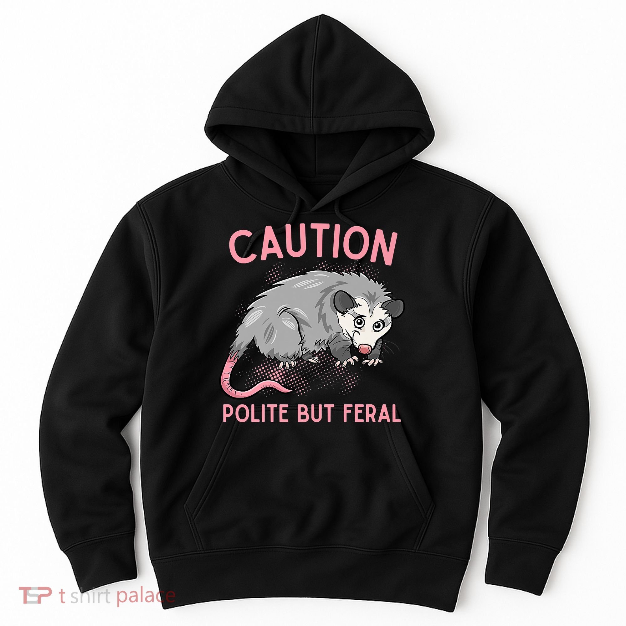 CAUTION POLITE BUT FERAL Funny Opossum Hoodie