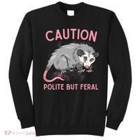 CAUTION POLITE BUT FERAL Funny Opossum Sweatshirt thumb 0