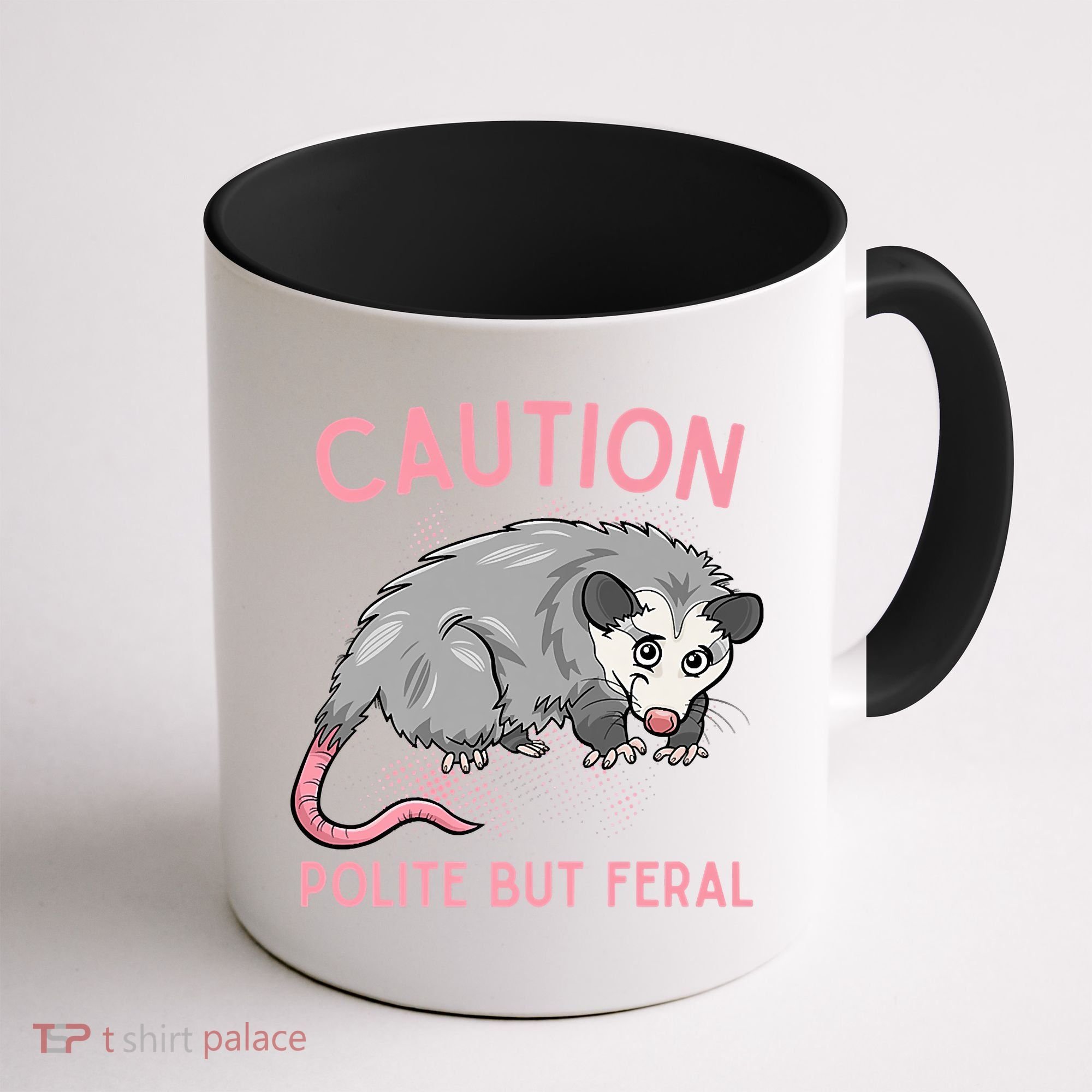 CAUTION POLITE BUT FERAL Funny Opossum Coffee Mug