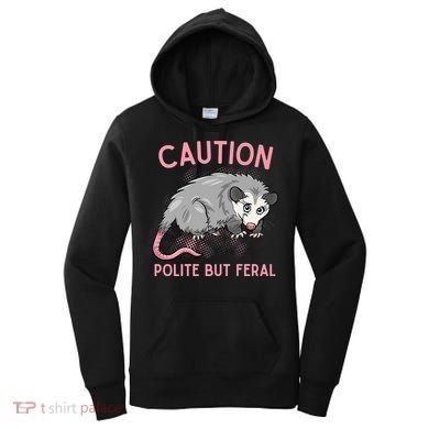 CAUTION POLITE BUT FERAL Funny Opossum Women's Hoodie