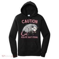 CAUTION POLITE BUT FERAL Funny Opossum Women's Hoodie thumb 0