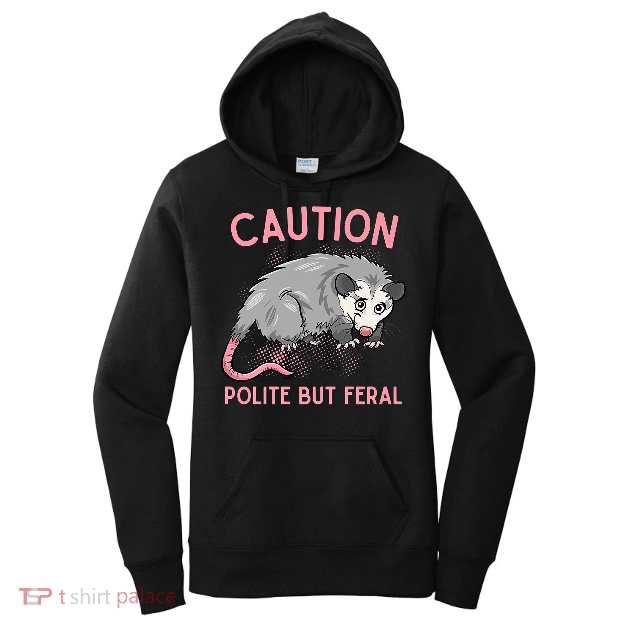 CAUTION POLITE BUT FERAL Funny Opossum Women's Hoodie