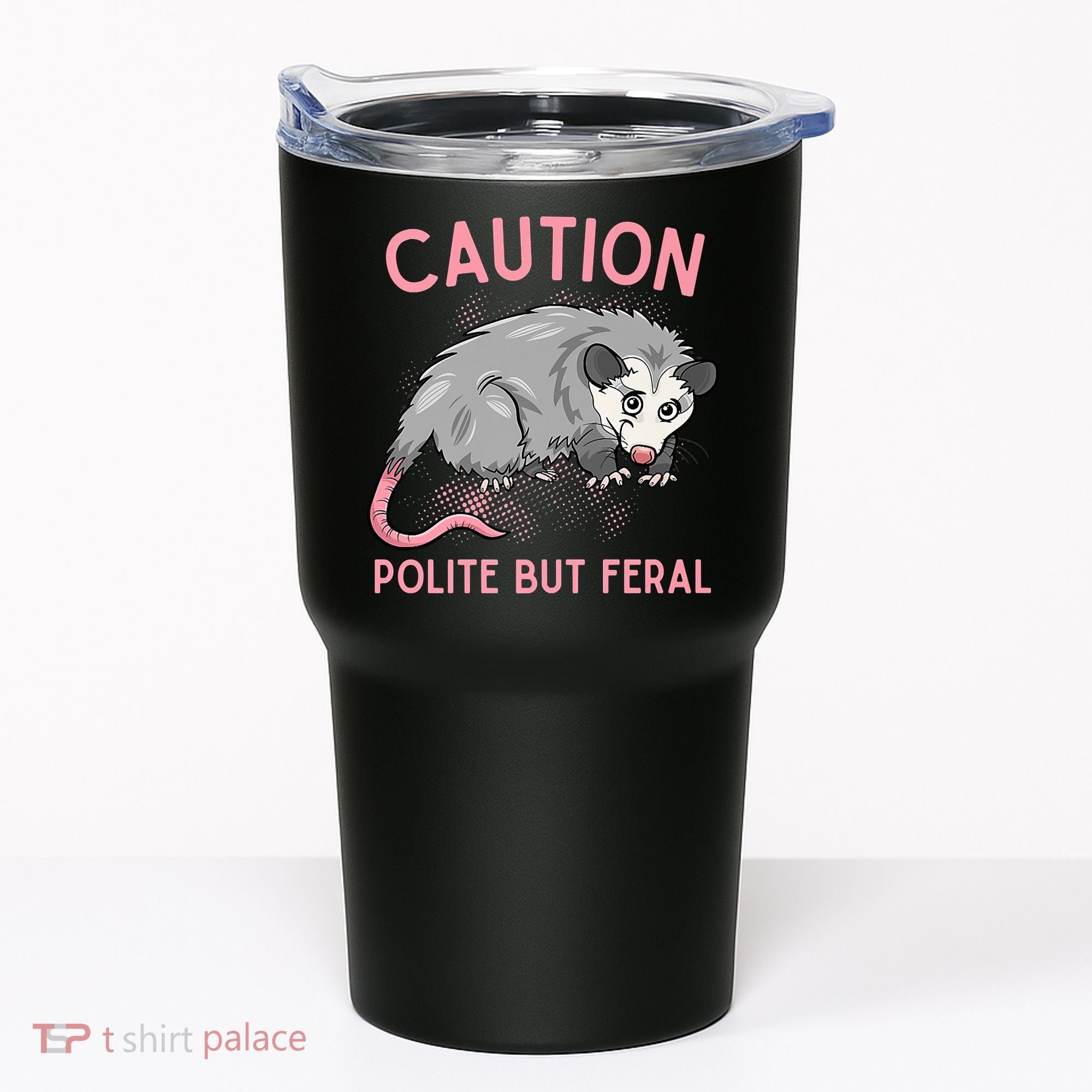 CAUTION POLITE BUT FERAL Funny Opossum Tumbler