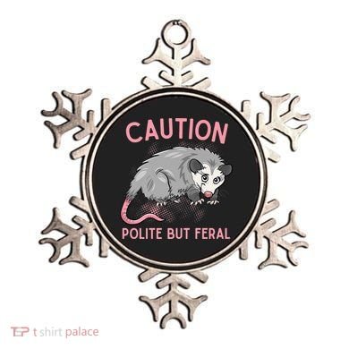 CAUTION POLITE BUT FERAL Funny Opossum Ornament