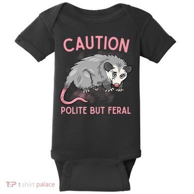 CAUTION POLITE BUT FERAL Funny Opossum Baby Bodysuit