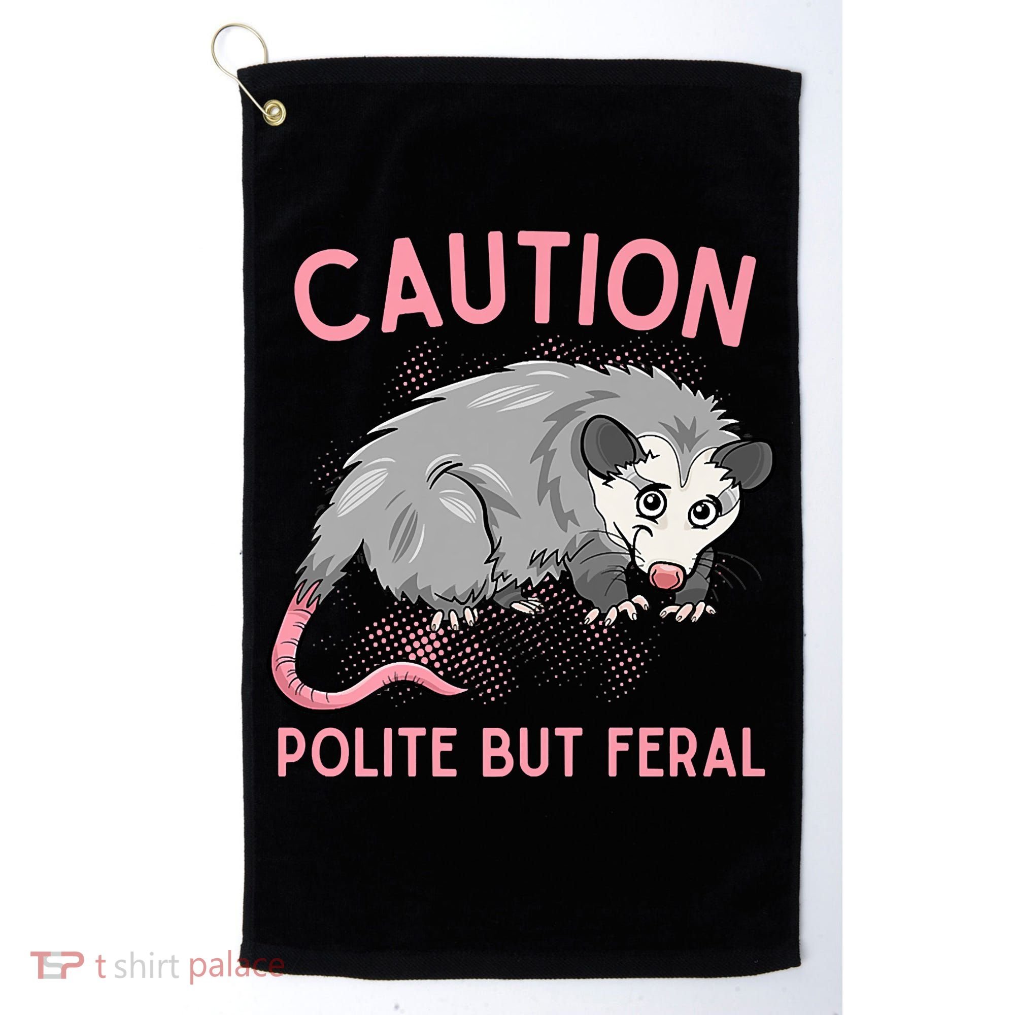 CAUTION POLITE BUT FERAL Funny Opossum Golf Towel