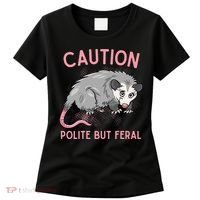 CAUTION POLITE BUT FERAL Funny Opossum Women's T-Shirt thumb 0
