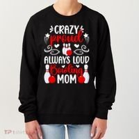 Crazy Proud Bowling Mom Of A Bowler Mama Bowling Mother Meaningful Gift Women's Sweatshirt thumb 0