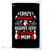 Crazy Proud Bowling Mom Of A Bowler Mama Bowling Mother Meaningful Gift Golf Towel thumb 0