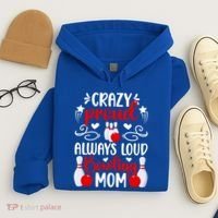 Crazy Proud Bowling Mom Of A Bowler Mama Bowling Mother Meaningful Gift Hoodie thumb 4