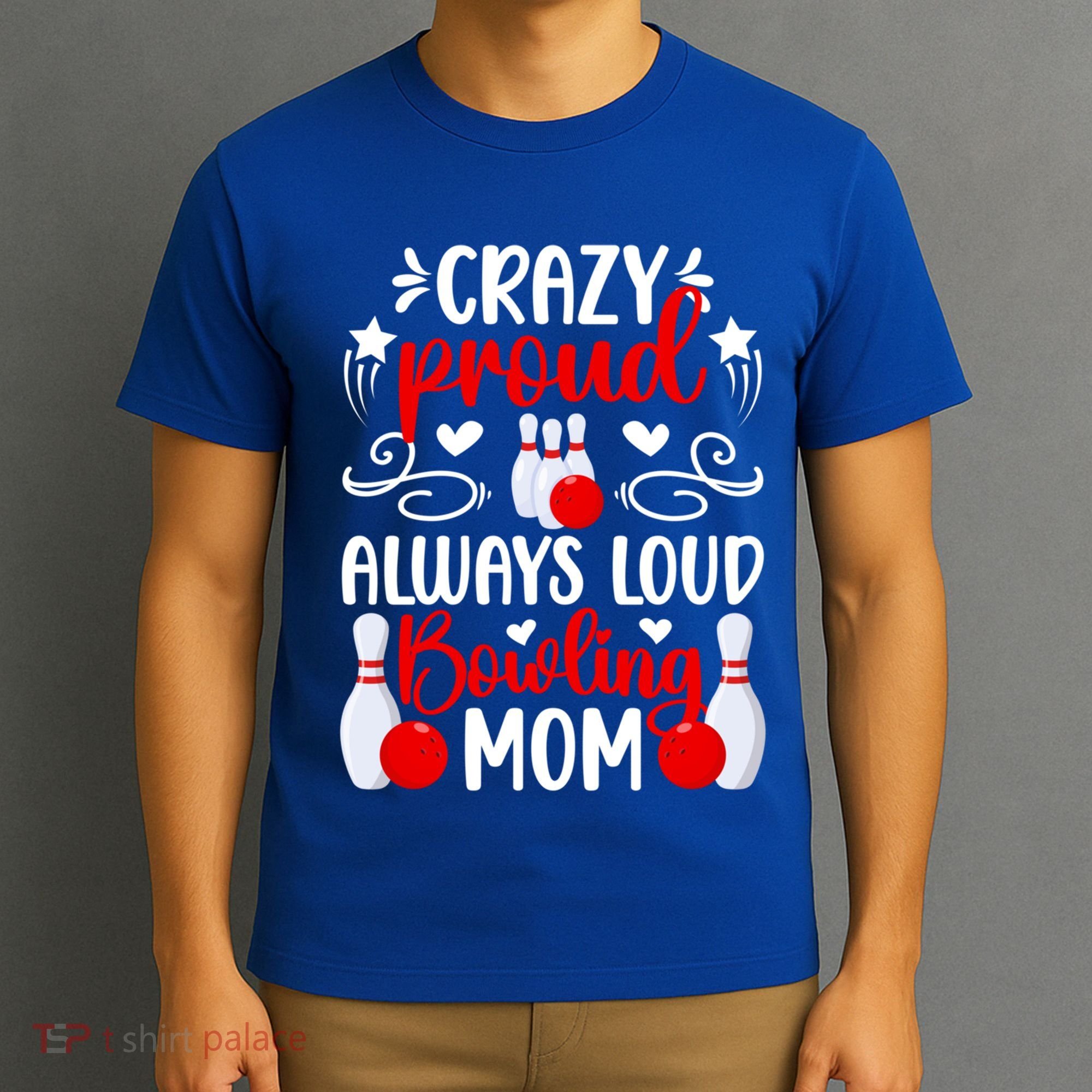 Crazy Proud Bowling Mom Of A Bowler Mama Bowling Mother Meaningful Gift T-Shirt