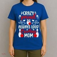Crazy Proud Bowling Mom Of A Bowler Mama Bowling Mother Meaningful Gift T-Shirt thumb 4
