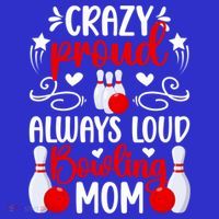 Crazy Proud Bowling Mom Of A Bowler Mama Bowling Mother Meaningful Gift T-Shirt thumb 7