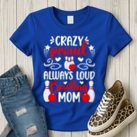 Crazy Proud Bowling Mom Of A Bowler Mama Bowling Mother Meaningful Gift Women's T-Shirt thumb 3