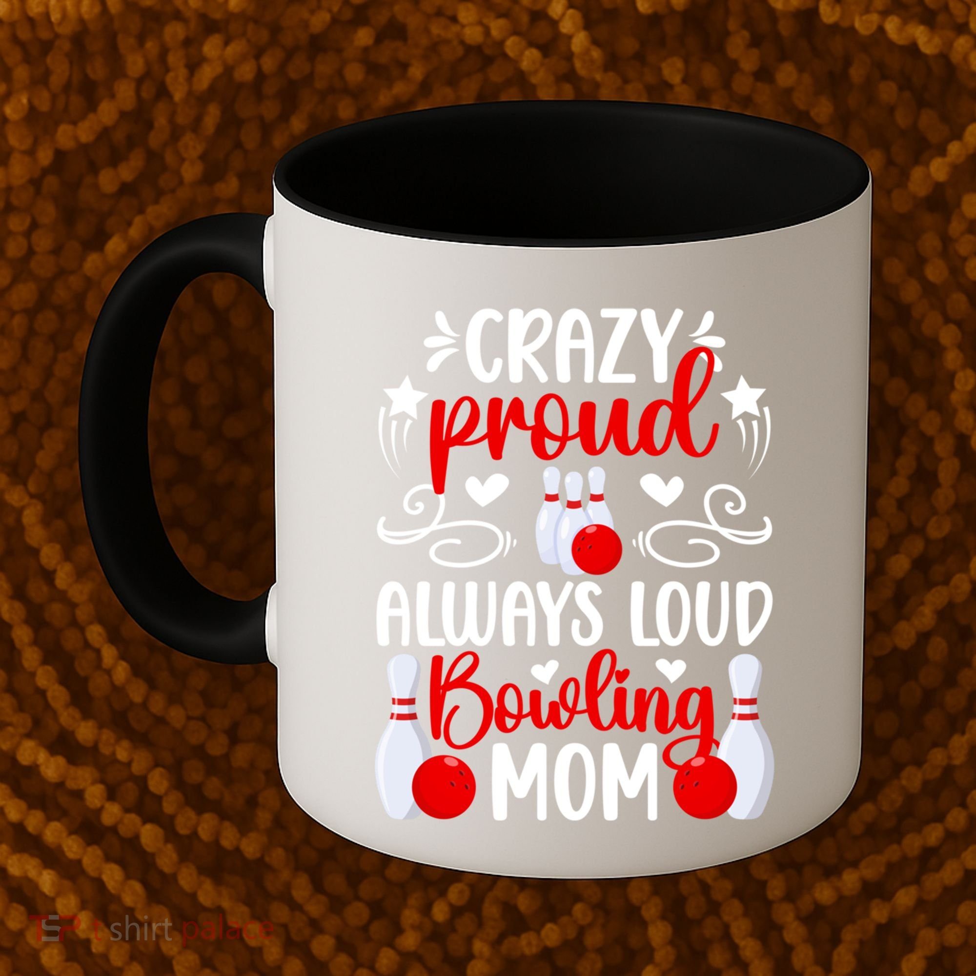 Crazy Proud Bowling Mom Of A Bowler Mama Bowling Mother Gift Coffee Mug
