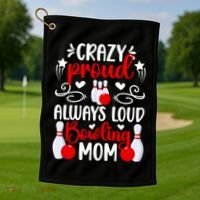 Crazy Proud Bowling Mom Of A Bowler Mama Bowling Mother Gift Golf Towel thumb 1