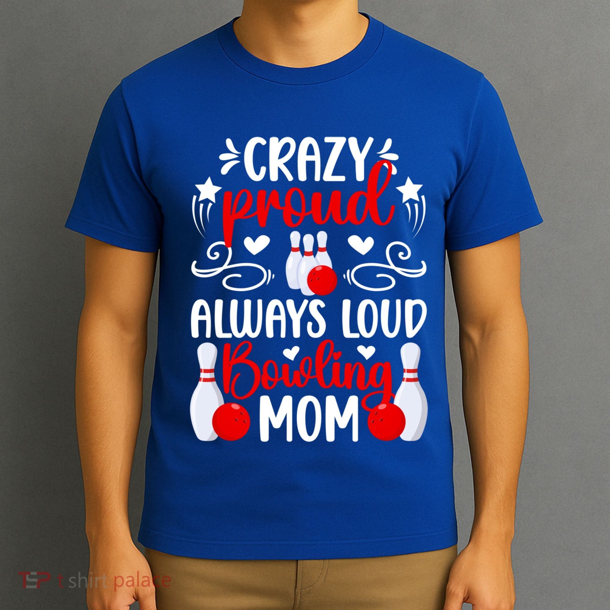 Crazy Proud Bowling Mom Of A Bowler Mama Bowling Mother Gift T-Shirt