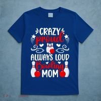 Crazy Proud Bowling Mom Of A Bowler Mama Bowling Mother Gift T-Shirt thumb 5