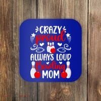 Crazy Proud Bowling Mom Of A Bowler Mama Bowling Mother Gift Coaster thumb 0