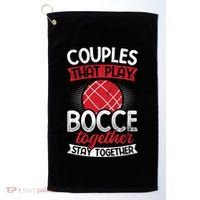 Couples Play Bocce Together Stay Together Bocce Ball Gift Golf Towel thumb 0