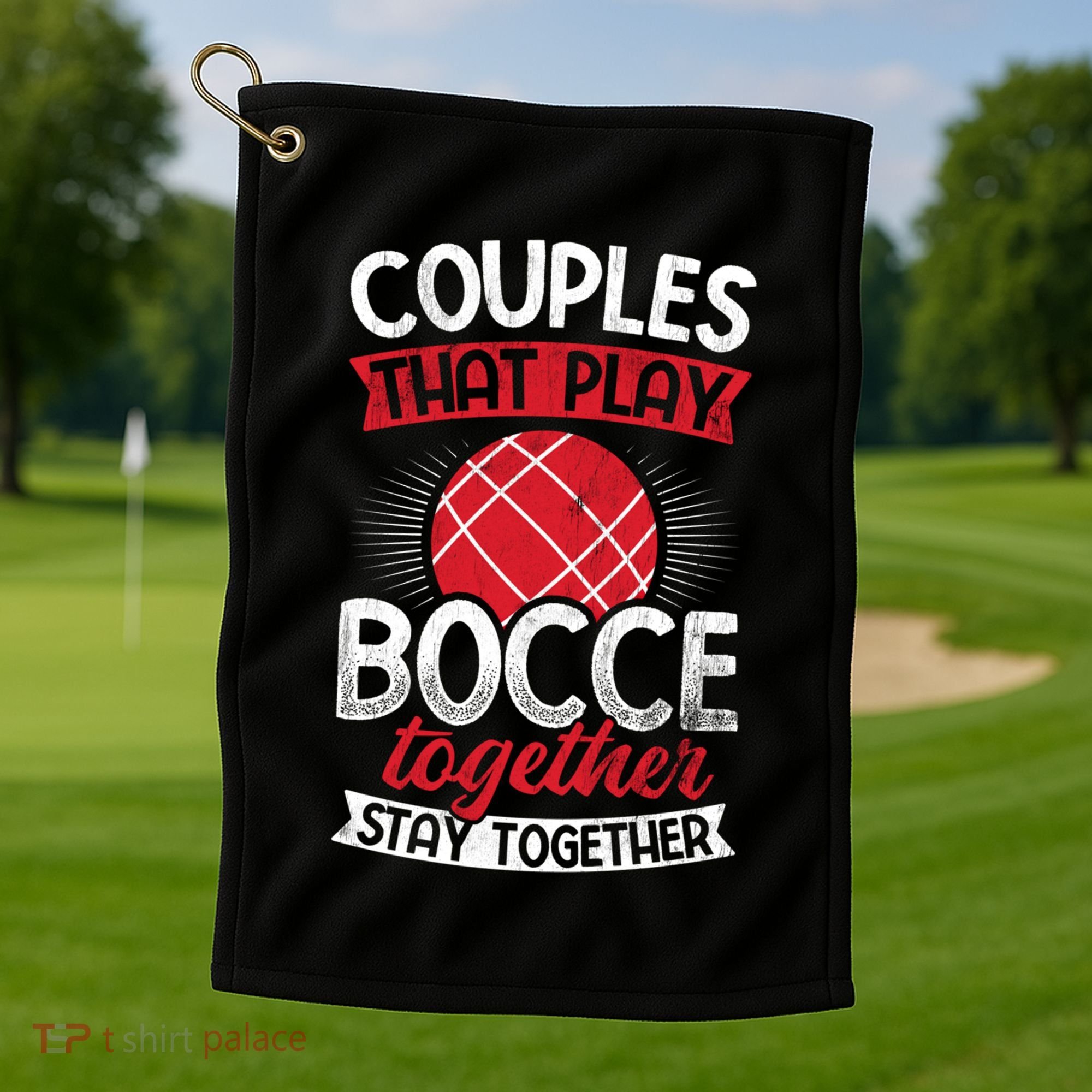 Couples Play Bocce Together Stay Together Bocce Ball Gift Golf Towel