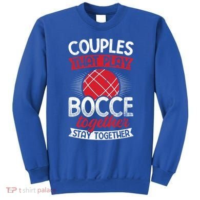 Couples Play Bocce Together Stay Together Bocce Ball Gift Sweatshirt