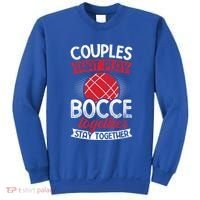 Couples Play Bocce Together Stay Together Bocce Ball Gift Sweatshirt thumb 0