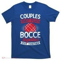 Couples Play Bocce Together Stay Together Bocce Ball Gift T-Shirt thumb 0