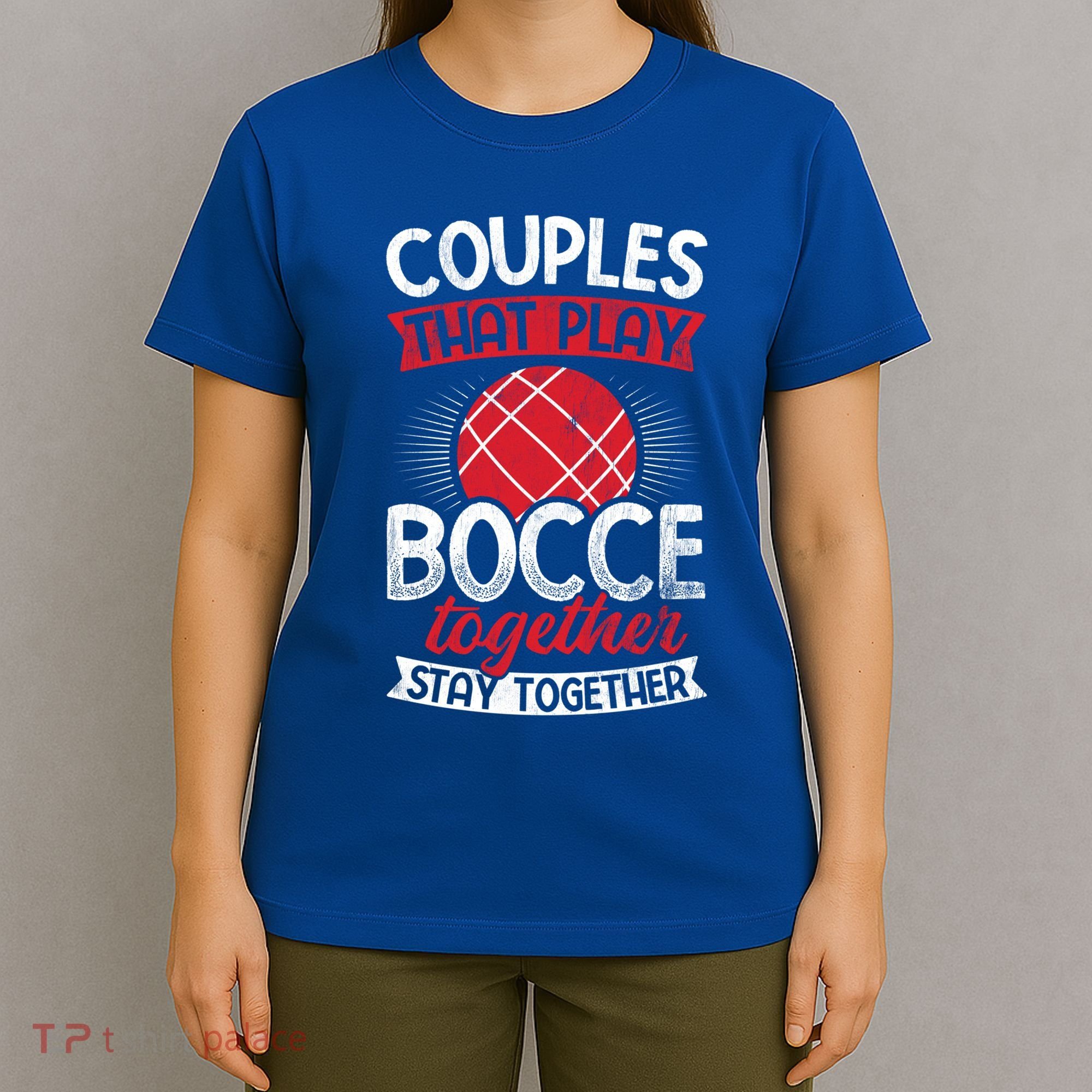 Couples Play Bocce Together Stay Together Bocce Ball Gift T-Shirt