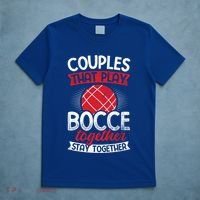 Couples Play Bocce Together Stay Together Bocce Ball Gift T-Shirt thumb 5