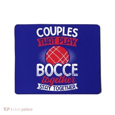 Couples Play Bocce Together Stay Together Bocce Ball Gift Mousepad