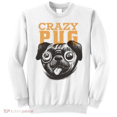 Crazy Pug Sweatshirt
