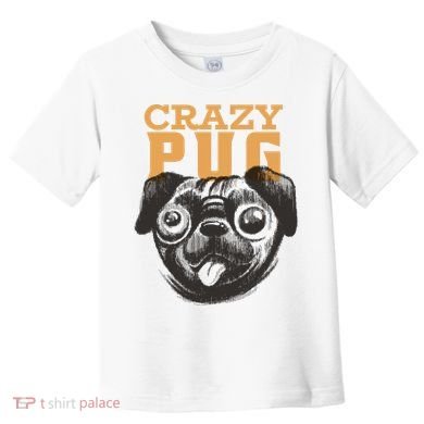 Crazy Pug Toddler T-Shirt