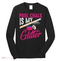 Cute Pool Chalk Is My Funny Billiard Players Game Gift Long Sleeve Shirt thumb 0